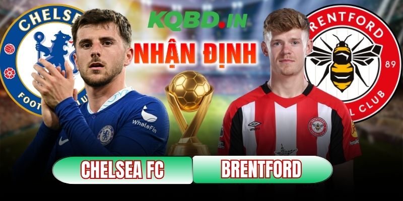 Nhận định bóng đá Chelsea vs Brentford, 22h00 ngày 17/01 11 Chelsea vs Brentford