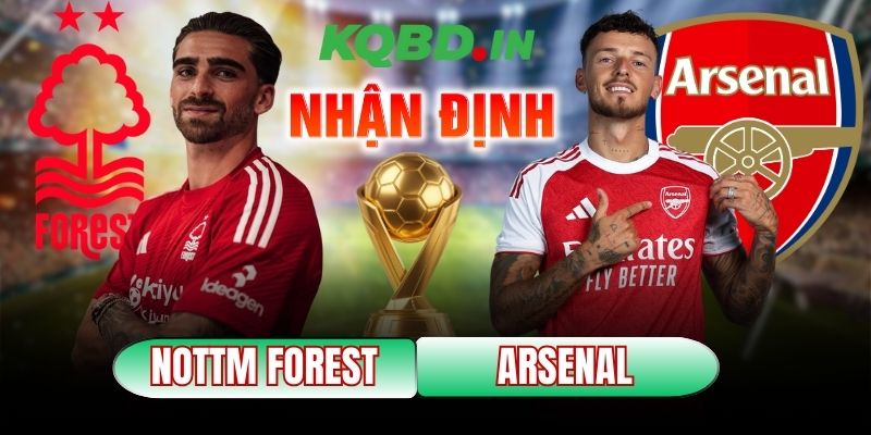Nhận định bóng đá Nottingham Forest vs Arsenal, 00h30 ngày 18/01 10 Nottingham Forest vs Arsenal